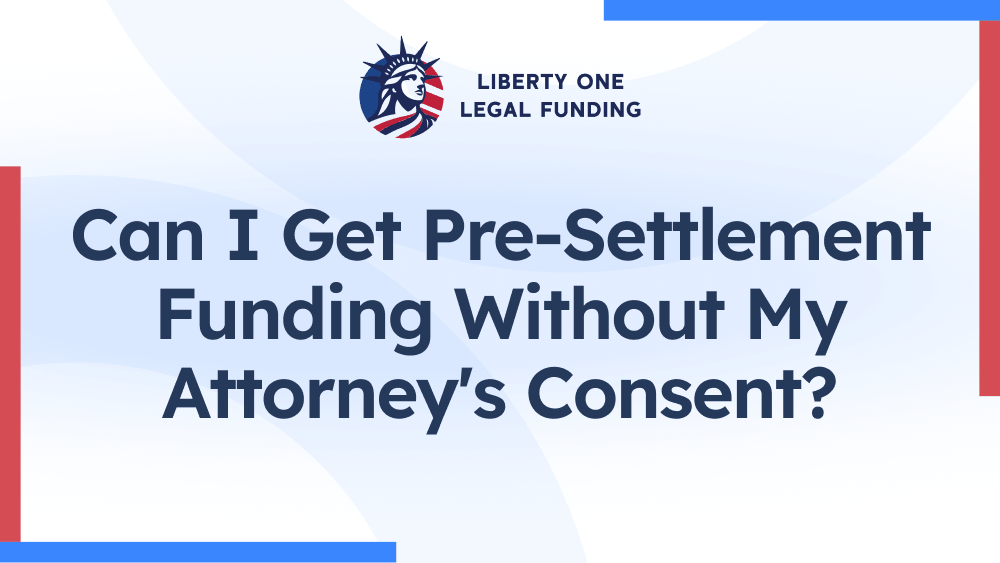 can i get pre-settlement funding without my attorneys consent
