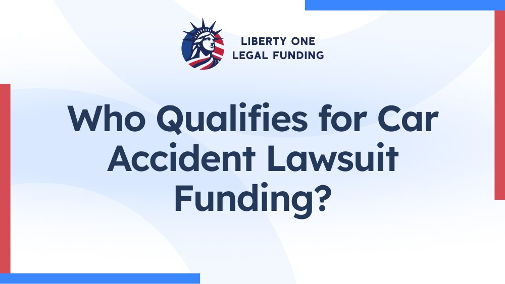 who qualifies for car accident lawsuit funding